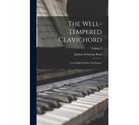 The Well-Tempered Clavichord: Forty-Eight Preludes And Fugues; Volume 1