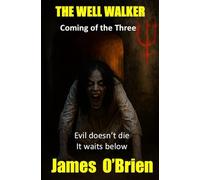 THE WELL WALKER: A Dr. Ellison Paranormal Thriller - Coming of the Three