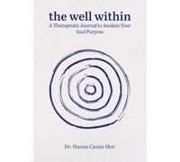The Well Within: A Therapeutic Journal to Awaken Your Soul Purpose