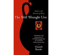 The Well Wrought Urn: Studies in the Structure of Poetry