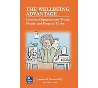 The Wellbeing Advantage: Creating Organizations Where People and Purpose Thrive