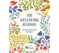 The Wellbeing Journal: Creative Activities to Inspire