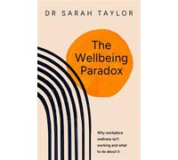 The Wellbeing Paradox Why workplace wellness isn’t working and what to do about it - Dr. Sarah taylor - Practical Inspiration Publishing - ebook (ePub) - Livre