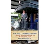 The WellDressed Hobo - Rush Loving - Indiana University Press - Livre en Anglais - Hardback Rush LovingRush Loving (Auteur)