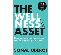 The Wellness Asset: How wellness can transform and futureproof your hotel