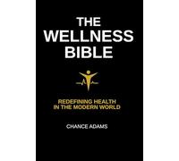 The Wellness Bible: Redefining Health in the Modern World