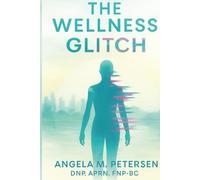 THE WELLNESS GLITCH: Remembering What It Really Means to Be Well