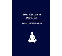 The Wellness Journal: For a peaceful mind
