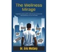 The Wellness Mirage: Beginning To Understand The Undercurrent Of Societal And Cultural Influences On Your Well-Being