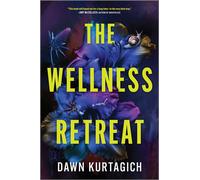 The Wellness Retreat A Novel - Dawn Kurtagich - Graydon House - ebook (ePub) - Livre