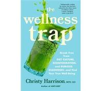 The Wellness Trap by Christy Harrison Christy Harrison (Auteur)