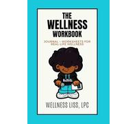 The Wellness Workbook: Journal + Worksheets for Real-Life Wellness