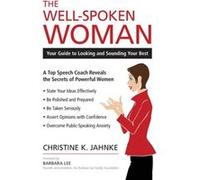 The WellSpoken Woman by Christine K. Jahnke Christine K. Jahnke (Auteur)