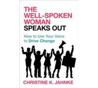 The WellSpoken Woman Speaks Out by Christine K. Jahnke Inconnu (Auteur)