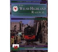 The Welsh Highland Railway, Vol. 1: A Phoenix Rising.: Caernarfon to Porthmadog (Past & Present Companion) Stretton, John (Auteur)