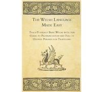 The Welsh Language Made Easy Teach Yourself Basic Welsh with this Guide to Pronunciation and Full of Helpful Phrases for Travelling - Anon. - Read Books - Anon.Anon. (Auteur)