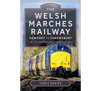 The Welsh Marches Railway Newport to Shrewsbury, A Contemporary Perspective - Chris Davies - Pen and Sword Transport - ebook (ePub) - Livre