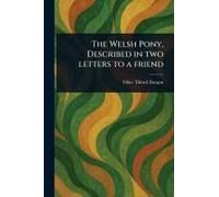 The Welsh Pony, Described In Two Letters To A Friend