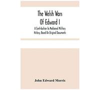 The Welsh Wars Of Edward I