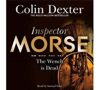 The Wench is Dead by Colin Dexter Colin Dexter (Auteur)