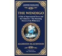 The Wendigo: A Legendary Tale of Supernatural Horror - Fear and Madness in the Canadian Wilderness (Deluxe Hardbound Edition)