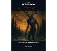 The Wendigo: The Loss of Self and the Call of the Inhuman (Annotated)