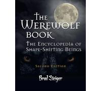 The Werewolf Book: The Encyclopedia of Shape-Shifting Beings