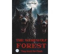 THE WEREWOLF FOREST: They Hunt for Flesh. A Horror Tale