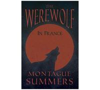 The Werewolf In France (Fantasy And Horror Classics)