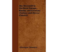 The Werewolf In Northern Europe, Russia, And Germany (Fantasy And Horror Classics)
