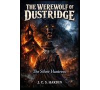 THE WEREWOLF OF DUSTRIDGE: The Silver Huntress