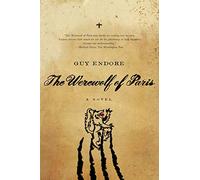 The Werewolf of Paris: A Novel