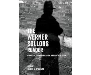 The Werner Sollors Reader: Ethnicity, Cosmopolitanism and Particularism