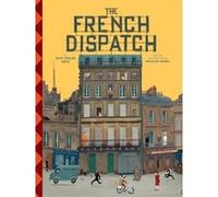 The wes anderson collection: the french dispatch Matt Zoller Seitz (Auteur)