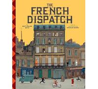 The Wes Anderson Collection: The French Dispatch: The French Dispatch