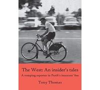 The West - An Insider's Tales. A Romping Reporter In Perth's Innocent '60s