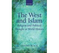 The West and Islam: Religion and Political Thought in World History [Hardback]