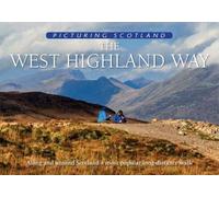 The West Highland Way: Picturing Scotland: Along and around Scotland's most popular long-distance walk