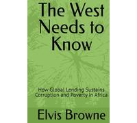 The West Needs to Know: How Global Lending Sustains Corruption and Poverty in Africa