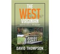 The West Virginian Volume Two An Anthology About Christianity - David Thompson - Author Solutions Inc - Livre en Anglais David ThompsonDavid Thompson (Auteur)