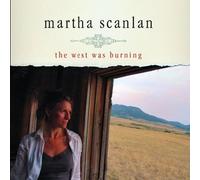 The West Was Burning by Martha Scanlan (2007-02-13)
