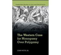 The Western Case for Monogamy over Polygamy - Witte Jr John Emory University Atlanta - Cambridge University Press - Livre en Anglais - Hardback Witte Jr John Emory University AtlantaWitte Jr John Emor