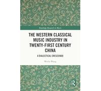 The Western Classical Music Industry in Twenty-First Century China
