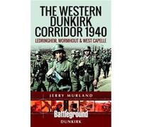 The Western Dunkirk Corridor 1940 by Jerry Murland Jerry Murland (Auteur)