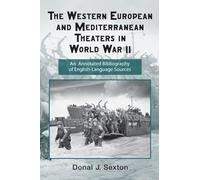 The Western European and Mediterranean Theaters in World War II, Routledge Research Guides to American Military Studies Donal Sexton (Auteur)