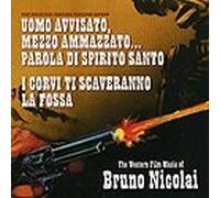 The Western Film Music of Bruno Nicolai (Uomo Avvisato, Mezzo Ammazzato... Parola Di Spirito Santo / I Corvi Ti Scaveranno La Fossa)