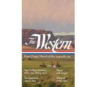 The Western: Four Classic Novels of the 1940s & 50s (LOA #331): The Ox-Bow Incident / Shane / The Searchers / Warlock