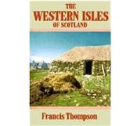 The Western Isles of Scotland Francis Thompson, Murdo MacLeod, Sam Maynard (Auteur)