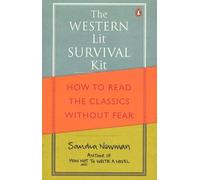 The Western Lit Survival Kit - How To Read The Classics Without Fear