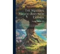 The Western Pacific And New Guinea: Notes On The Natives, Christian And Cannibal, With Some Account Of The Old Labour Trade
